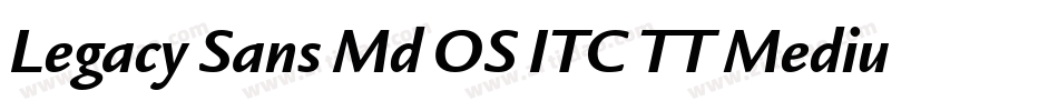Legacy Sans Md OS ITC TT Medium字体转换